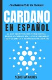 Cardano en Español: La Guía Definitiva Para Introducirte Al Mundo de Cardano ADA, Las Criptomonedas Smart Contracts Y Dominarlo Por Completo (Criptomonedas en Español, #4) (eBook, ePUB)