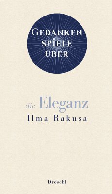 Gedankenspiele über die Eleganz (eBook, ePUB) - Rakusa, Ilma