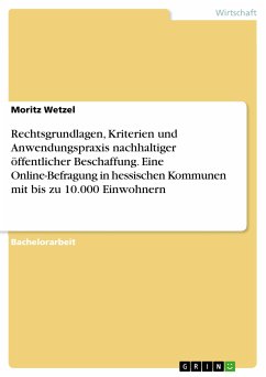 Rechtsgrundlagen, Kriterien und Anwendungspraxis nachhaltiger öffentlicher Beschaffung. Eine Online-Befragung in hessischen Kommunen mit bis zu 10.000 Einwohnern (eBook, PDF) - Wetzel, Moritz