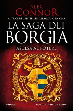 La saga dei Borgia. Ascesa al potere (eBook, ePUB) - Connor, Alex