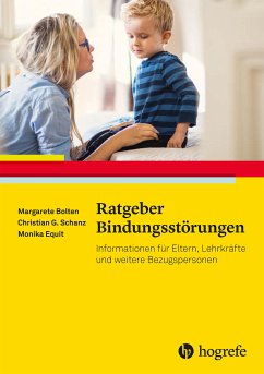 Ratgeber Bindungsstörungen (eBook, ePUB) - Bolten, Margarete; Schanz, Christian Günter; Equit, Monika