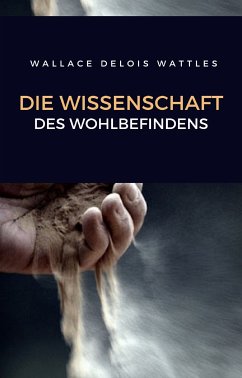 Die wissenschaft des wohlbefindens (übersetzt) (eBook, ePUB) - Delois Wattles, Wallace