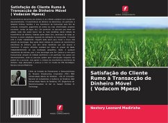 Satisfação do Cliente Rumo à Transacção de Dinheiro Móvel ( Vodacom Mpesa) - Madirisha, Nestory Leonard