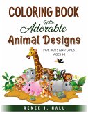 Coloring Book with Adorable Animal Designs: For Boys and Girls Ages 4-8