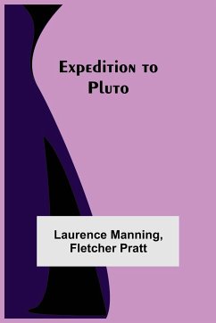 Expedition to Pluto - Manning, Laurence; Pratt, Fletcher