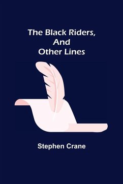 The Black Riders, and Other Lines - Crane, Stephen