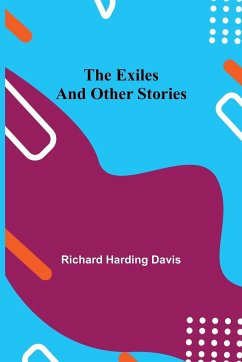 The Exiles and Other Stories - Harding Davis, Richard