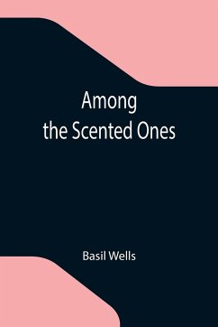 Among the Scented Ones - Wells, Basil