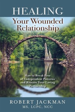 Healing Your Wounded Relationship - Jackman, Robert