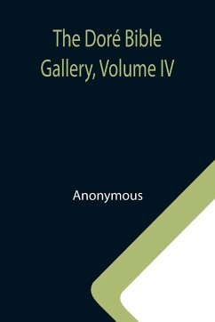 The Doré Bible Gallery, Volume IV - Anonymous