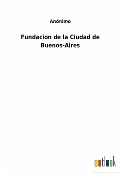 Fundacion de la Ciudad de Buenos-Aires