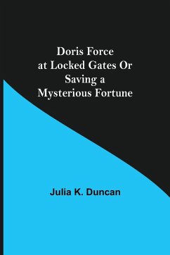 Doris Force at Locked Gates Or Saving a Mysterious Fortune - K. Duncan, Julia