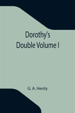 Dorothy's Double Volume I - A. Henty, G.