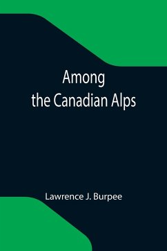 Among the Canadian Alps - J. Burpee, Lawrence