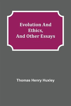 Evolution and Ethics, and Other Essays - Henry Huxley, Thomas