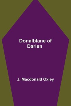 Donalblane of Darien - Macdonald Oxley, J.