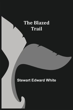 The Blazed Trail - Edward White, Stewart