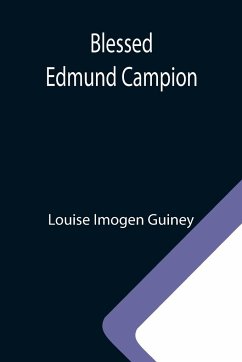 Blessed Edmund Campion - Imogen Guiney, Louise