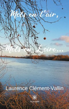 Mots en l'air, Mots en Loire... - Laurence Clément-Vallin
