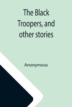 The Black Troopers, and other stories - Anonymous