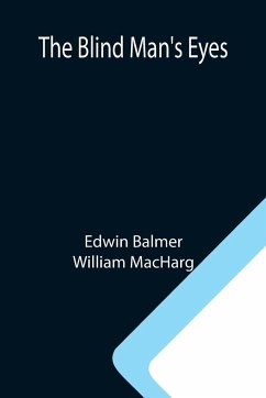 The Blind Man's Eyes - Balmer, Edwin; Macharg, William