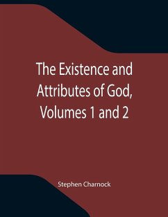 The Existence and Attributes of God, Volumes 1 and 2 - Charnock, Stephen