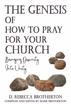 The Genesis of How to Pray for Your Church - Brotherton, D Rebecca