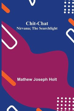 Chit-Chat; Nirvana; The Searchlight - Joseph Holt, Mathew