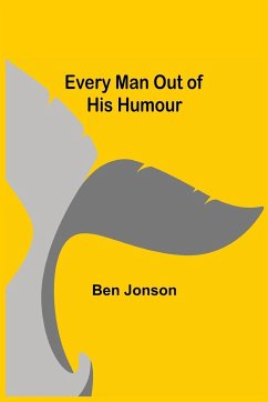 Every Man out of His Humour - Jonson, Ben