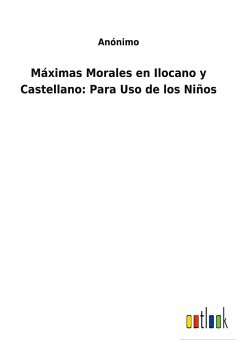 Máximas Morales en Ilocano y Castellano: Para Uso de los Niños