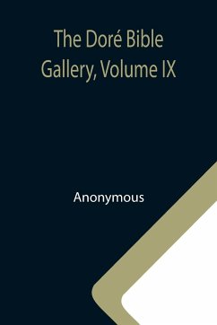 The Doré Bible Gallery, Volume IX - Anonymous