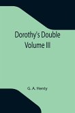 Dorothy's Double. Volume III