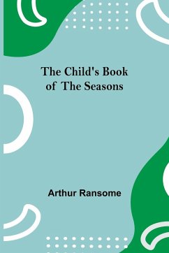 The Child's Book of the Seasons - Ransome, Arthur