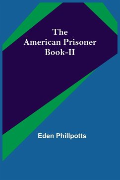 The American Prisoner Book-II - Phillpotts, Eden