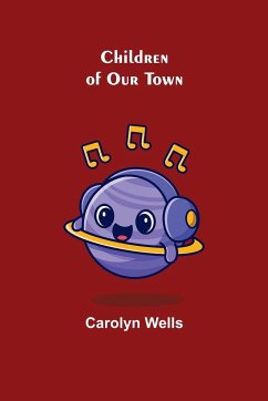 Children of Our Town - Wells, Carolyn