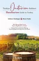 Türkiye Önoturizm Rehberi Oenotourism Guide to Turkey - Gündogan, Göknur; Yanki, Murat