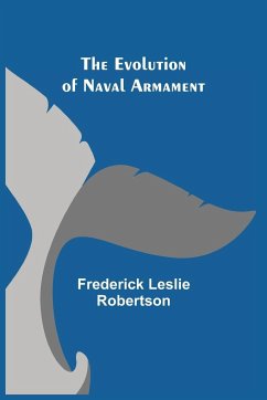 The Evolution of Naval Armament - Leslie Robertson, Frederick