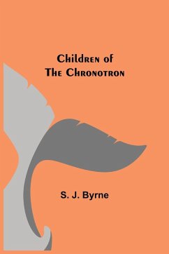 Children of the Chronotron - J. Byrne, S.