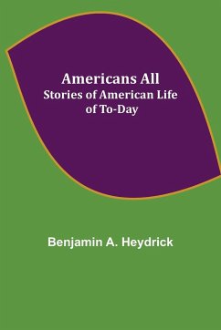 Americans All; Stories of American Life of To-Day - A. Heydrick, Benjamin