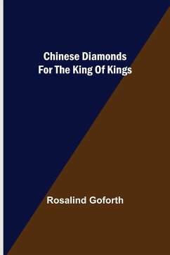 Chinese Diamonds for the King of Kings - Goforth, Rosalind