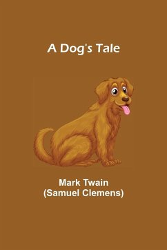 A Dog's Tale - Twain (Samuel Clemens), Mark
