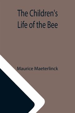 The Children's Life of the Bee - Maeterlinck, Maurice