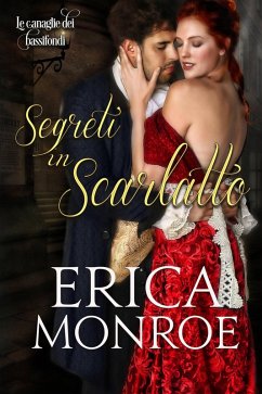 Segreti in scarlatto (Le canaglie dei bassifondi, #2) (eBook, ePUB) - Monroe, Erica