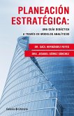 Planeación estratégica: Una guía didáctica a través de modelos analíticos (eBook, ePUB)