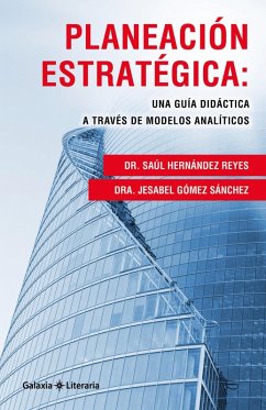 Planeación estratégica: Una guía didáctica a través de modelos analíticos (eBook, ePUB) - Reyes, Saúl Hernández; Sánchez, Dra. Jesabel Gómez