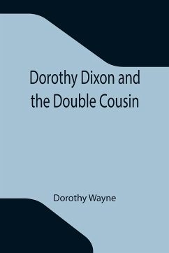 Dorothy Dixon and the Double Cousin - Wayne, Dorothy