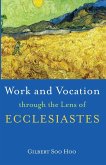 Work and Vocation through the Lens of Ecclesiastes Work and Vocation through the Lens of Ecclesiastes