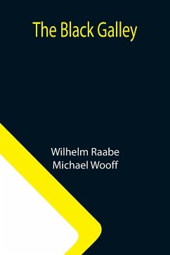 The Black Galley - Raabe, Wilhelm; Wooff, Michael