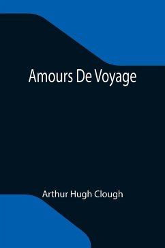 Amours De Voyage - Hugh Clough, Arthur