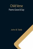 Child Verse; Poems Grave & Gay